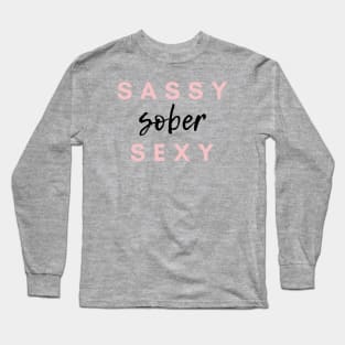 Sassy Sober Sexy Alcoholic Addict Recovery Long Sleeve T-Shirt